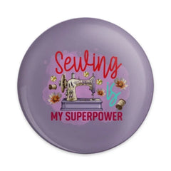 Sewing is My Superpower Pinback Button, Floral Sewing Machine, Gift for Seamstress, Cute Crafting Button, Sewing Lover Gift - Tawshia