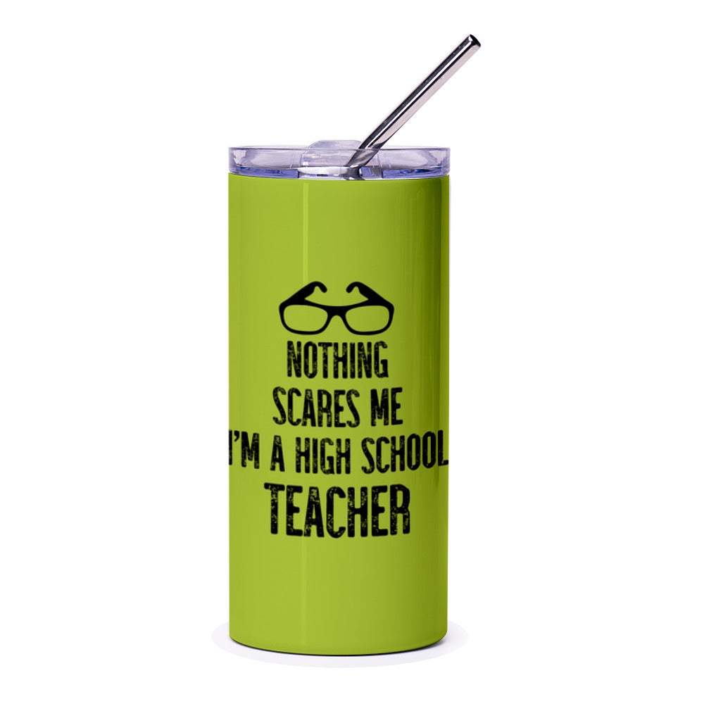 High School Teacher Tumbler, Funny Teacher Gift, Nothing Scares Me Tumbler, Teacher Appreciation Gift, Back To School Teacher Tumbler - Tawshia