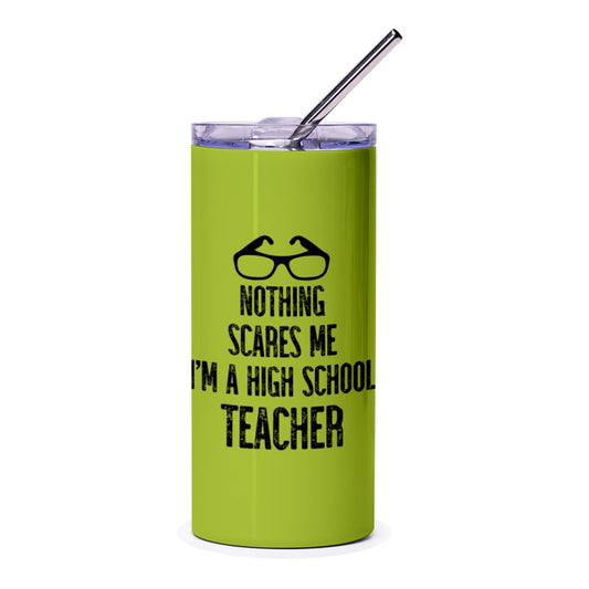 High School Teacher Tumbler, Funny Teacher Gift, Nothing Scares Me Tumbler, Teacher Appreciation Gift, Back To School Teacher Tumbler - Tawshia