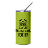 High School Teacher Tumbler, Funny Teacher Gift, Nothing Scares Me Tumbler, Teacher Appreciation Gift, Back To School Teacher Tumbler - Tawshia