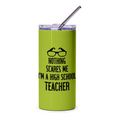 High School Teacher Tumbler, Funny Teacher Gift, Nothing Scares Me Tumbler, Teacher Appreciation Gift, Back To School Teacher Tumbler - Tawshia