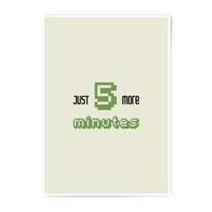Just 5 More Minutes Photographic Prints, Bedroom Decor, Dorm Decor, Funny Saying Prints, Pixel Art Prints, Gift Idea, Wall Decor - Tawshia