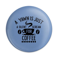 Coffee Lover Pinback Button, Yawn Silent Scream Coffee Pin, Caffeine Addict Button, Funny Quote Pin, Blue Pinback Button, Coffee Humor - Tawshia