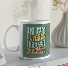 In My Defense I Ran Out Of Coffee Mug product