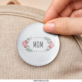 Floral Mom Pinback Button, Mother's Day Gift, Cute Pin Badge, Mom Appreciation Gift, Flower Pin, Pinback Button for Moms - Tawshia
