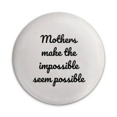 Mother's Day Pinback Button, Mom Gift, Impossible Possible, Inspirational Quote, Gift for Mothers, Badge Pin, Positive Affirmation - Tawshia