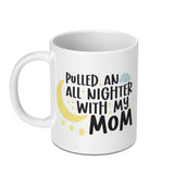 Pulled an All Nighter with My Mom Mug product type