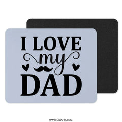 I Love My Dad Mouse Pad, Father's Day Gift, Dad Birthday, Gift for Dad, Cute Dad Present, Dad Office Decor, Cool Mousepad - Tawshia