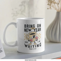 Bring On The New Year Here I Am Waiting Coffee product