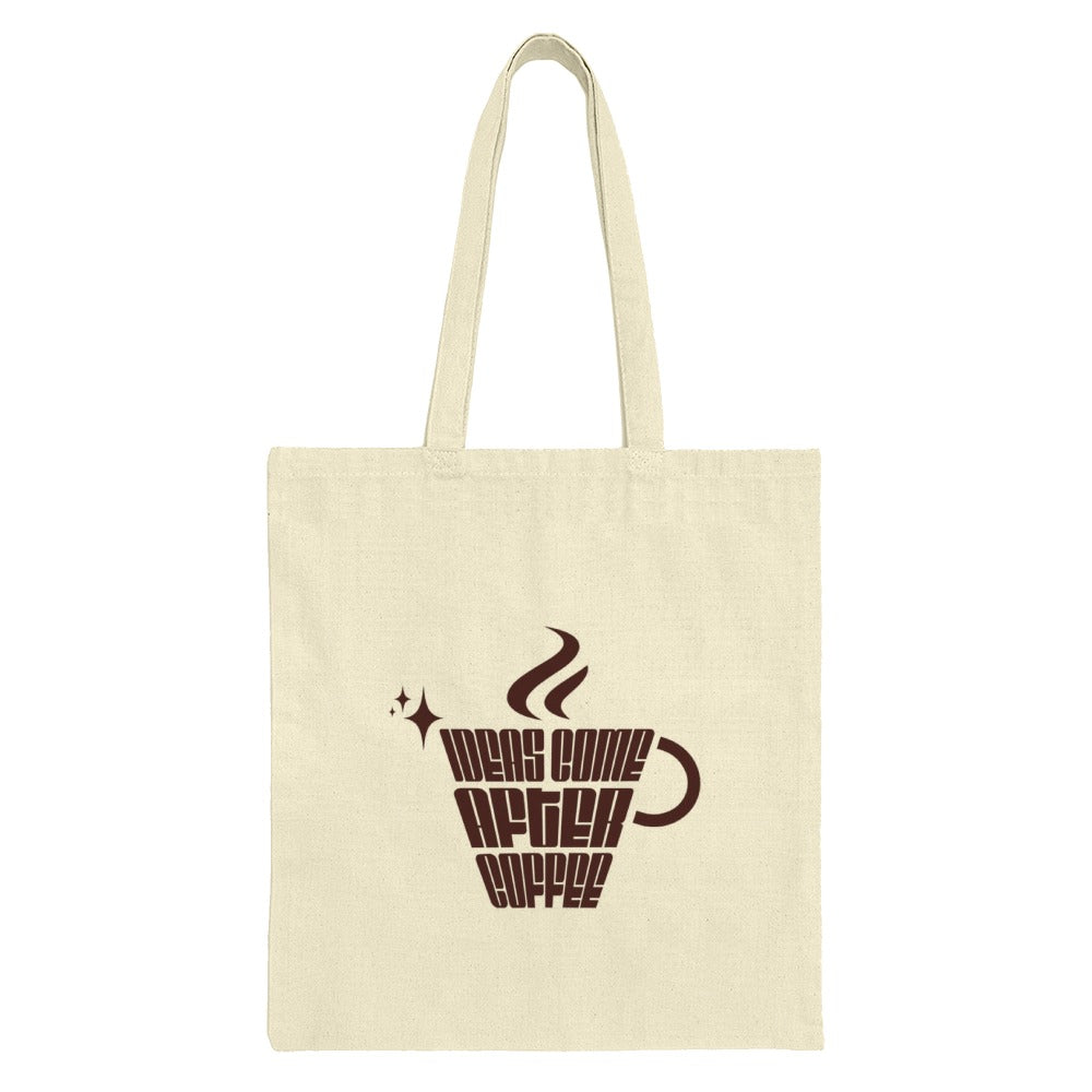 Ideas Come After Coffee Tote Bag, Unique Coffee Lover Gift, Inspirational Tote, Book Bag, Everyday Bag, Reusable Grocery Bag - Tawshia