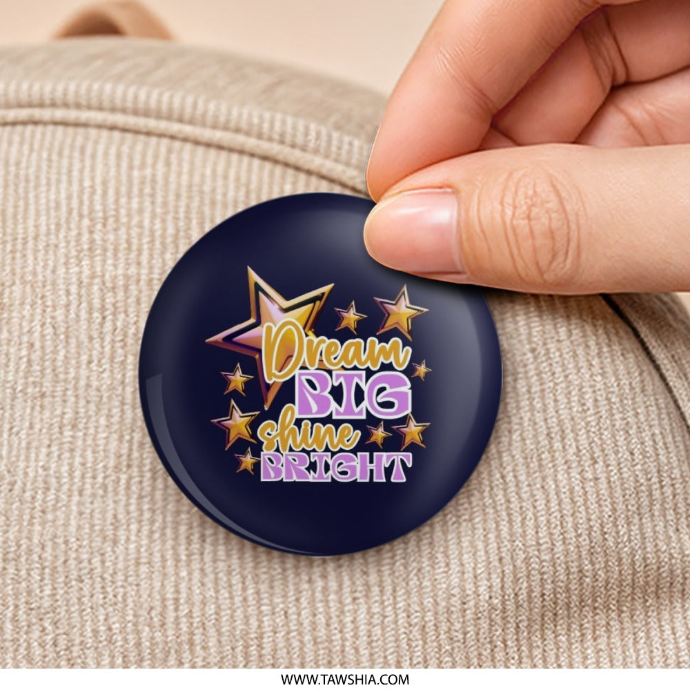 Dream Big Pinback Button, Shine Bright Badge, Inspirational Starry Gift, Motivational Button, Encouragement Present, Positive Affirmation - Tawshia