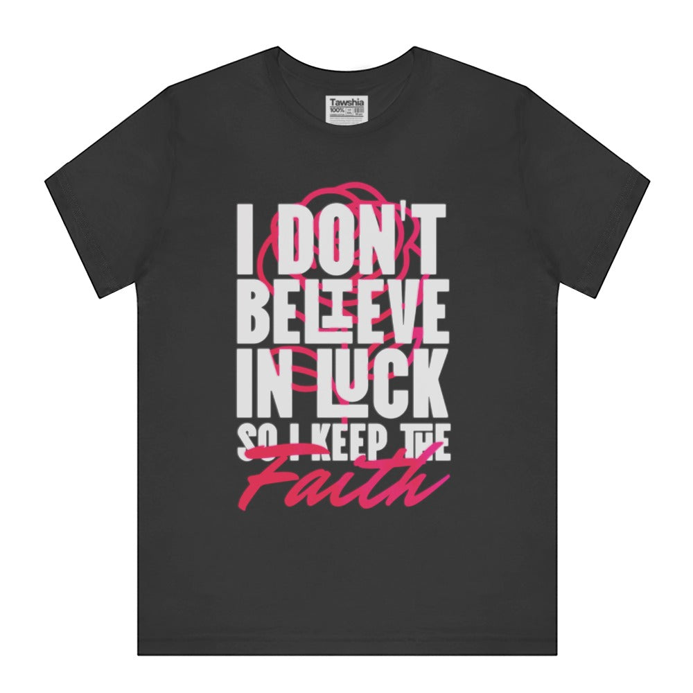 I Don't Believe In Luck So I Keep The Faith product type