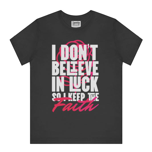 I Don't Believe In Luck So I Keep The Faith product type