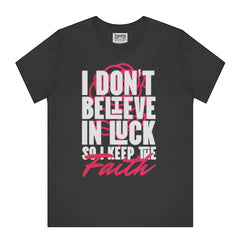 I Don't Believe In Luck So I Keep The Faith product type