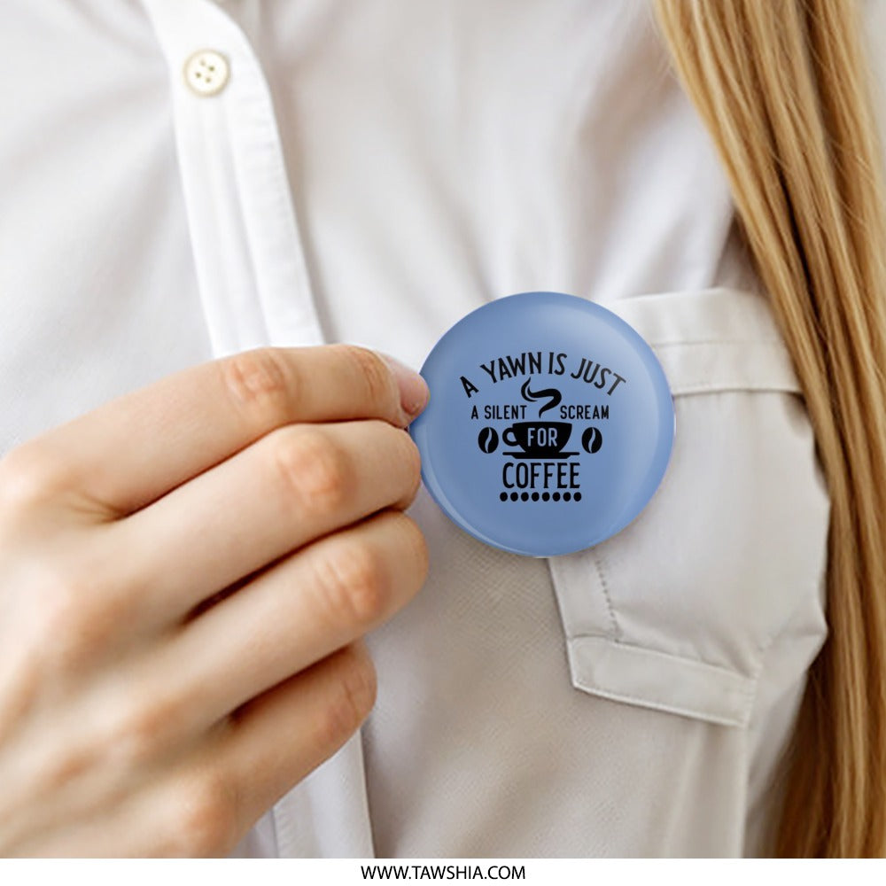 Coffee Lover Pinback Button, Yawn Silent Scream Coffee Pin, Caffeine Addict Button, Funny Quote Pin, Blue Pinback Button, Coffee Humor - Tawshia