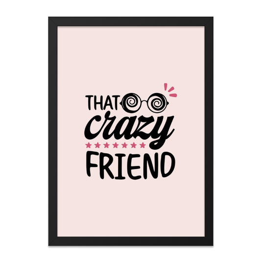 That Crazy Friend Wall Art, Funny Friend Gift, Best Friend Decor, Unique Wall Art, Friendship Wall Decor, Novelty Wall Art - Tawshia