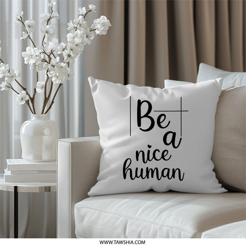 Be A Nice Human Pillow, Motivational Pillow, Home Decor Pillow, Inspirational Gift, Positive Vibes Pillow - Tawshia