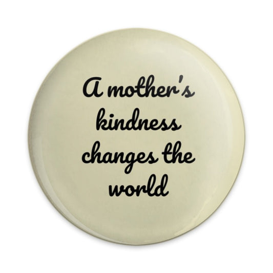 Mothers Kindness Pinback Button, Inspirational Quote Badge, Mom Gift, Kindness Changes World Button, Positive Saying, Unique Button - Tawshia