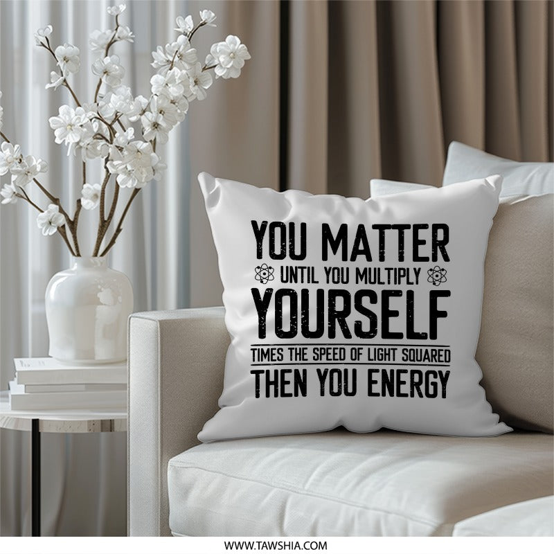 You Matter Until Energy Funny Physics Science Pillow, Smart Gift, Novelty Decorative Throw Pillow, Equation Design, Home Decor - Tawshia