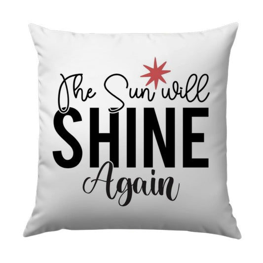 The Sun Will Shine Again Pillow, Inspirational Quote Pillow, Motivational Pillow, Home Decor Pillow, Hope Pillow, Encouragement Gift - Tawshia