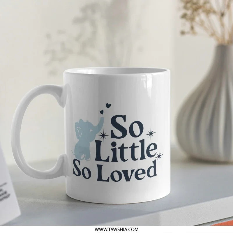 So Little So Loved Mug, Elephant Mug, New Baby Gift, Baby Shower Gift Idea, Cute Elephant, Baby Boy, Baby Girl, Coffee Cup - Tawshia