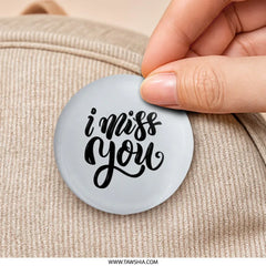 I Miss You Pinback Button, Loving Miss You Button, Cute Sentimental Pin, Gift For Loved One, I Miss You Gift, Friendship Gift - Tawshia
