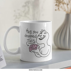 Hey You Dropped This Funny Brain White Coffee Mug Product