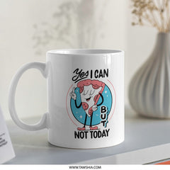 Yes I Can But Not Today Funny Coffee Mug product