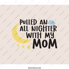 Pulled All Nighter With My Mom BackPack, Cute Moon Star BackPack, Motherhood BackPack, Baby Shower BackPack, New Mom Gift BackPack - Tawshia