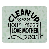 Clean Up Your Mess Love Mother Earth product