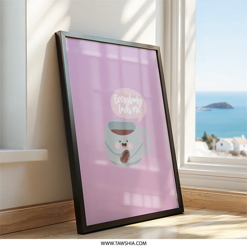 Cute Coffee Wall Art, Everybody Loves Me Print, Coffee Lover Gift, Kawaii Coffee Decor, Funny Office Art, Home Cafe Wall Art - Tawshia