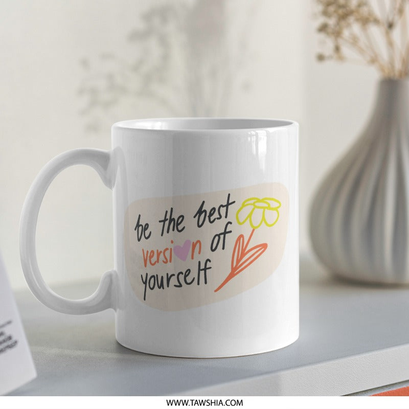 Best Version Mug, Motivational Gift, Positive Affirmation Mug, Inspirational Coffee Mug, Self Love Mug, Floral Mug, Gift for Her - Tawshia