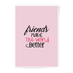Friends Make The World Better Photographic Prints, Friendship Quote, Home Decor, Wall Art Prints, Best Friend Gift - Tawshia