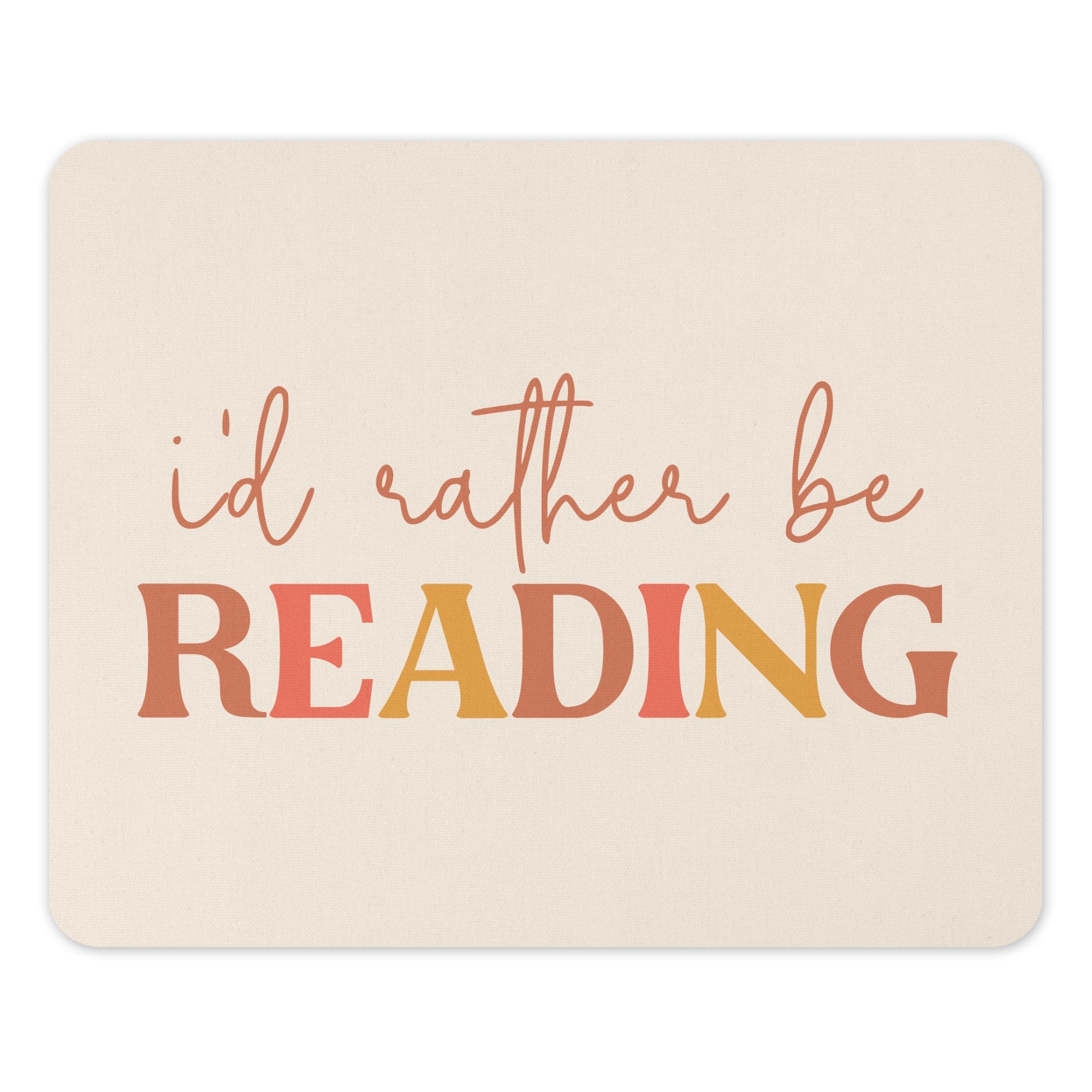 I'd Rather Be Reading Quote Mousepad product