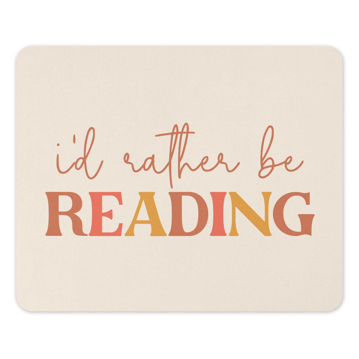 I'd Rather Be Reading Quote Mousepad product