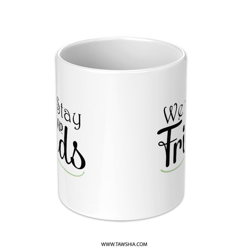 We Will Stay Forever Friends Mug, Friendship Gift, Best Friend Present, Forever Friends Coffee Mug, Friends Forever, Gift Idea - Tawshia