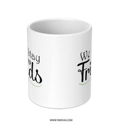We Will Stay Forever Friends Mug, Friendship Gift, Best Friend Present, Forever Friends Coffee Mug, Friends Forever, Gift Idea - Tawshia