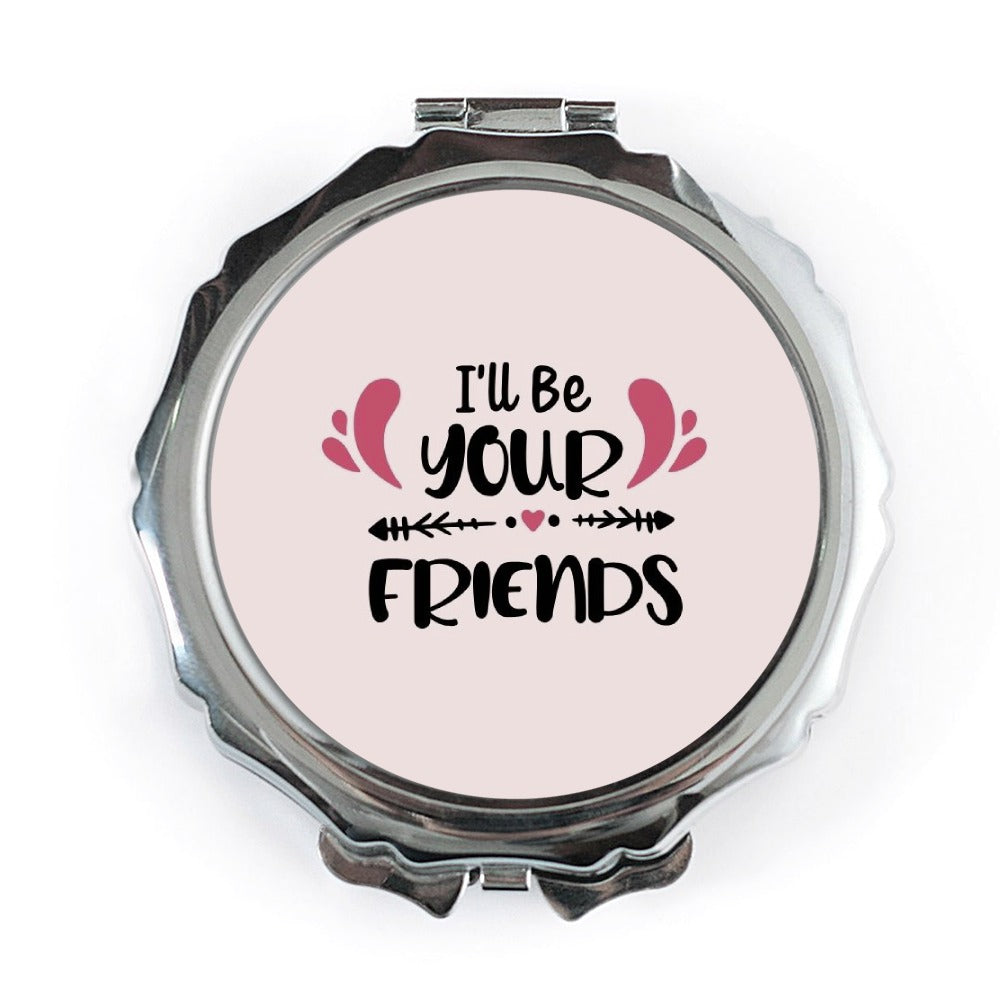 I'll Be Your Friends Pocket Mirror, Cute Friendship Gift, Best Friend Present, Travel Mirror, Makeup Mirror, Handbag Mirror, Gift - Tawshia