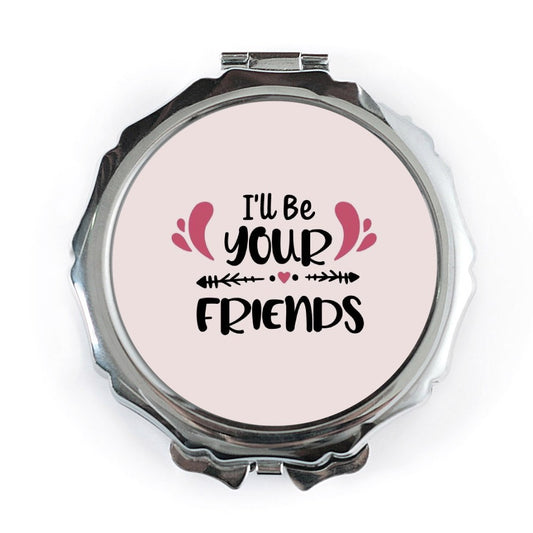 I'll Be Your Friends Pocket Mirror, Cute Friendship Gift, Best Friend Present, Travel Mirror, Makeup Mirror, Handbag Mirror, Gift - Tawshia