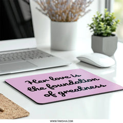 Her Love Mouse Pad, Foundation of Greatness, Inspirational Quote Mousepad, Desk Accessory, Gift for Her, Home Office Decor - Tawshia