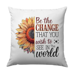 Sunflower Pillow, Inspirational Quote Throw Pillow, Be the Change Decor Pillow, Decorative Pillow, Home Decor Pillow, Accent Pillow - Tawshia
