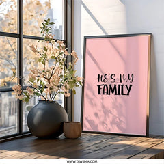 Hes My Family Wall Art, Framed Wall Decor, Family Love Print, Modern Wall Art, Minimalist Home Decor, Gift Idea - Tawshia