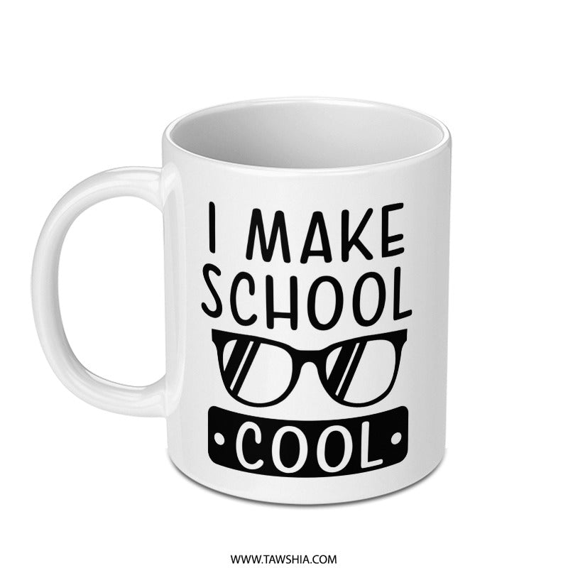 I Make School Cool Mug, Teacher Gift, Student Mug, Funny School Mug, Cool Design Mug, School Life Mug, Education Mug - Tawshia