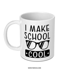 I Make School Cool Mug, Teacher Gift, Student Mug, Funny School Mug, Cool Design Mug, School Life Mug, Education Mug - Tawshia
