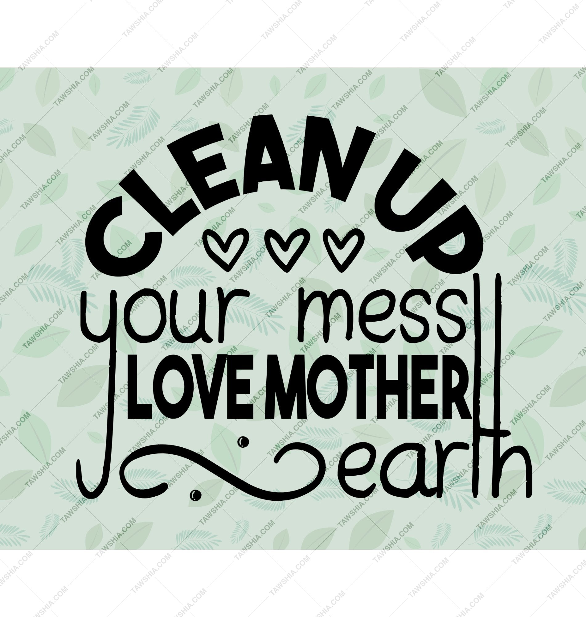 Clean Up Your Mess Love Mother Earth product
