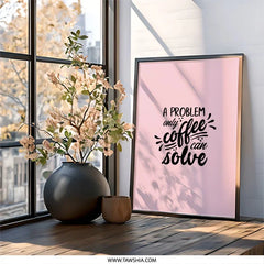 Coffee Problem Wall Art, Funny Quote Print, Kitchen Decor, Coffee Lover Gift, Home Office Decor, Typography Art, Motivational Wall Decor - Tawshia