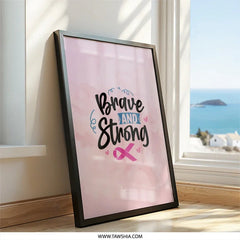 Brave and Strong Framed Art, Cancer Awareness Decor, Inspirational Pink Ribbon Wall Art, Motivational Quote Print, Survivor Gift - Tawshia