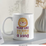 Lion King Mug, Motivational Quote Mug, Roar Like a Lion, Rise Like a King, Inspirational Mug, Gift Mug - Tawshia