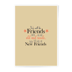 Friendship Quote Photographic Prints, Best Friends, Gift for Friend, Friends Forever Print, Old and Senile, New Friends Art - Tawshia