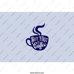 But First Coffee Tumbler, Coffee Lover Gift, Funny Tumbler, Coffee Addict Mug, Work From Home, Drinkware, Stainless Steel Tumbler - Tawshia